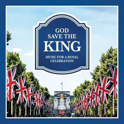 God Save The King - Music For A Royal Celebration (2 CDs)