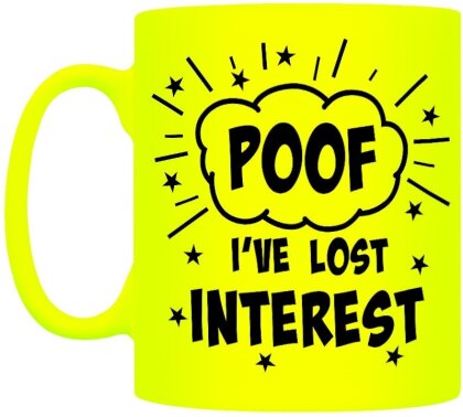 Poof! I've Lost Interest - Neon Mug