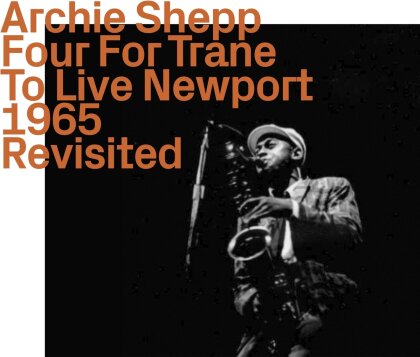 Archie Shepp - Four For Trane To Live Newport 1965 - Revisited