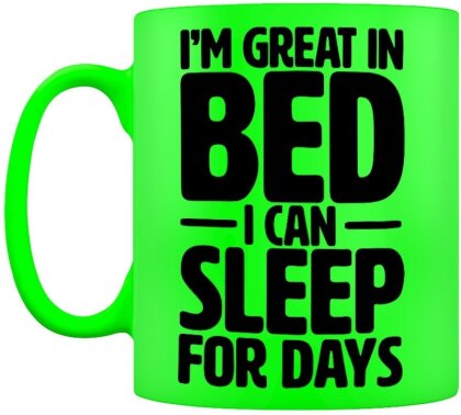 I'm Great In Bed I Can Sleep For Days - Neon Mug