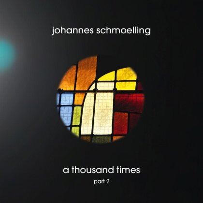 Johannes Schmoelling - A Thousand Times Part 2