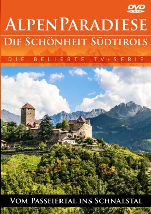 Alpenparadiese - Die Schönheit Südtirols - Vom Passeiertal ins Schnalstal