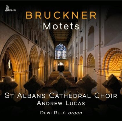 St Albans Cathedral Choir, Andrew Lucas & Anton Bruckner (1824-1896) - Motets
