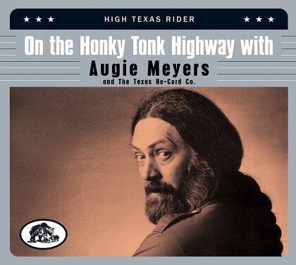 Augie Meyers - On The Honky Tonk Highway With Augie Meyers And The Texas Re-Cord Co - High Texas Rider