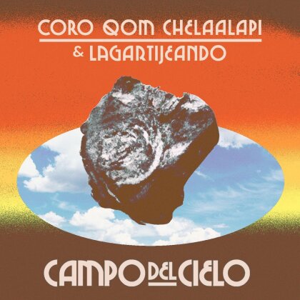 Coro Qom Chelaalapi & Lagartijeando - Campo Del Cielo (Orange Vinyl, LP)