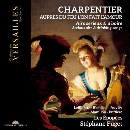 Stephane Fuget & Marc-Antoine Charpentier (1636-1704) - Aupres Du Feu L'on Fait L'amour - Serious Airs
