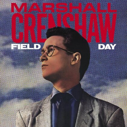 Marshall Crenshaw - Field Day (2023 Reissue, Yep Roc, 40th Anniversary Edition)
