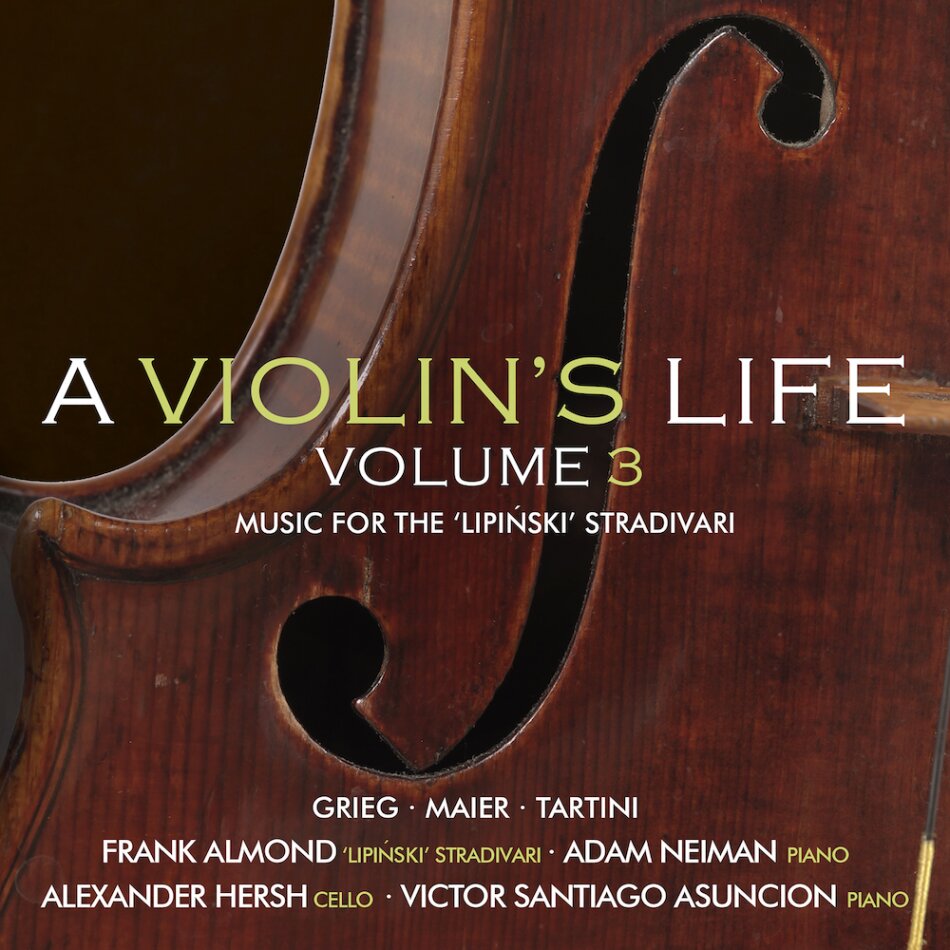 Edvard Grieg (1843-1907), Amanda Maier-Röntgen (1853-1894), Giuseppe Tartini (1692-1770), Adam Neiman, … - Violin's Life Vol. 3 - Music For The Lipinski Stradivari