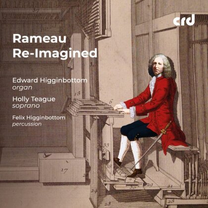 Higginbottom, Teague & Jean-Philippe Rameau (1683-1764) - Rameau Re-Imagined