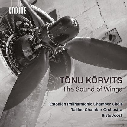 Tallinn Chamber Orchestra, Tönu Körvits (*1969), Risto Joost & Estonian Phiilharmonic Chamber Choir - The Sound Of Wings