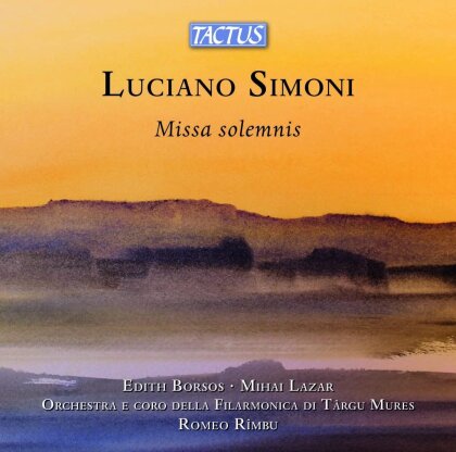 Luciano Simoni (*1938), Romeo Rimbu, Edith Borsos, Mihai Lazar & Orchestra e Coro della Filarmonica di Targu Mures - Missa Solemnis
