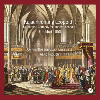 Arno Paduch & Johann Rosenmüller Ensemble - Kaiserkrönung Leopold I. (1658)