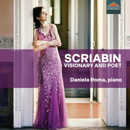 Alexander Scriabin (1872-1915) & Daniela Roma - Visionary & Poet