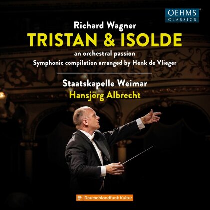Richard Wagner (1813-1883), Hansjörg Albrecht & Staatskapelle Weimar - Tristan & Isolde - An Orchestral Passion - Symphonic Compilation Arranged By Henk de Vlieger