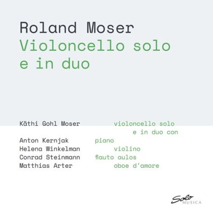 Roland Moser (*1943), Conrad Steinmann, Matthias Arter, Helena Winkelman (*1974), … - Violoncello Solo E In Duo