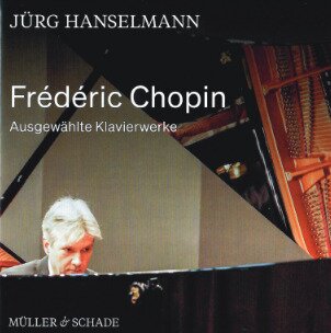 Frédéric Chopin (1810-1849) & Jürg Hanselmann - Ausgewählte Klavierwerke