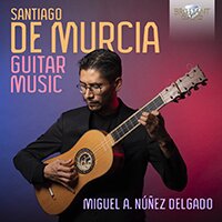 Santiago de Murcia (1682-1737) & Miguel Alejandro Nunez Delgado - Guitar Music