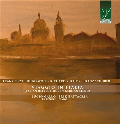 Franz Liszt (1811-1886), Hugo Wolf (1860-1903), Richard Strauss (1864-1949), Franz Schubert (1797-1828), … - Viaggio In Italia - Italian Reflections In German Lieder