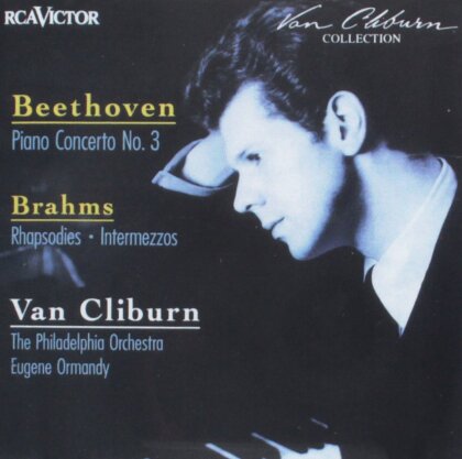 Ludwig van Beethoven (1770-1827), Johannes Brahms (1833-1897) & Van Cliburn - Piano Concerto 3, Rhapsodies, Intermezzos