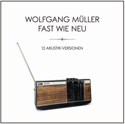 Wolfgang Müller - Fast Wie Neu - 12 Akustik-Versionen