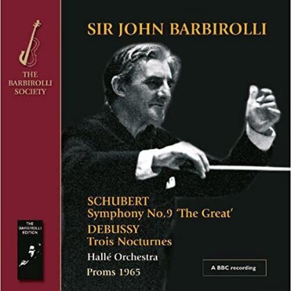 Franz Schubert (1797-1828), Claude Debussy (1862-1918), Sir John Barbirolli & Hallé Orchestra - Symphony No. 9 / Trois Nocturnes - Proms 1965