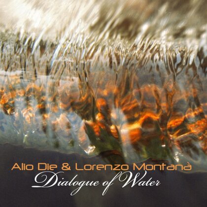 Alio Die & Lorenzo Montana - Dialogue Of Water