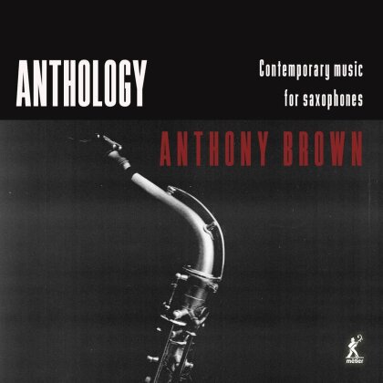 Ben Powell, Anthony Brown, Carl Raven, Dan Brew, … - Anthology - Contemporary Music For Saxophones
