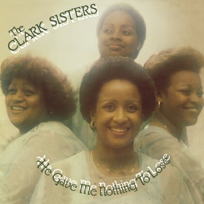 Clark Sisters - He Gave Me Nothing To Lose (2023 Reissue, LP)