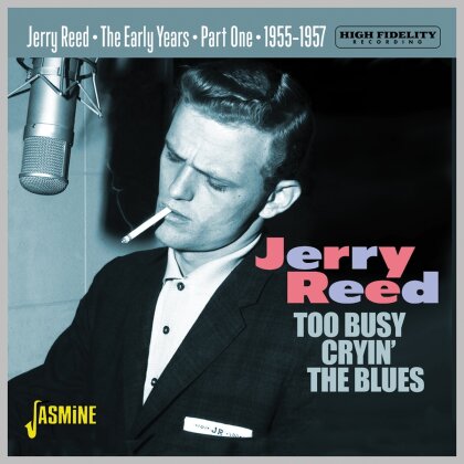Jerry Reed - Too Busy Cryin' The Blues - The Early Years Pt.1 1955-1957