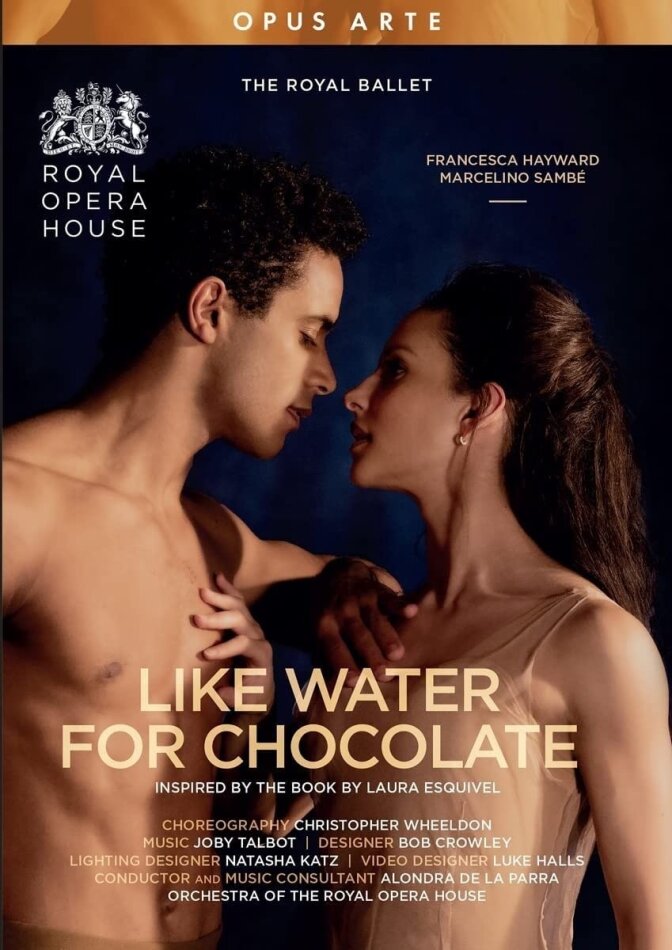 The Royal Ballet, Orchestra of the Royal Opera House, Joby Talbot & Alondra de la Parra - Like Water For Chocolate (Opus Arte)