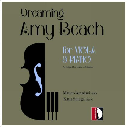 Amy Beach (1867-1944), Matteo Amadasi & Katia Spluga - Dreaming - Amy Beach - For Viola & Piano