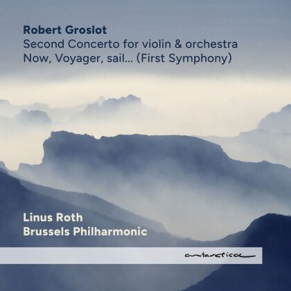 Robert Groslot (*1951), Linus Roth & Brussels Philharmonic - Now, Voyager, Sail...
