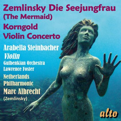 Alexander von Zemlinsky (1871-1942), Erich Wolfgang Korngold (1897-1957), Marc Albrecht, Lawrence Foster, … - Zemlinsky: Die Seejungfrau, Korngold: Violin Concerto