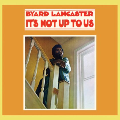 Byard Lancaster - It's Not Up To Us (2023 Reissue, Superior Viaduct Records, LP)