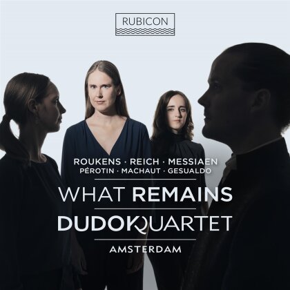 Dudok Quartet Amsterdam, Joey Roukens, Steve Reich (*1936), Olivier Messiaen (1908-1992), … - What Remains