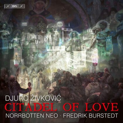 Norrbotten NEO, Djuro Zivkovic (*1975) & Fredrik Burstedt - Citadel Of Love (Hybrid SACD)