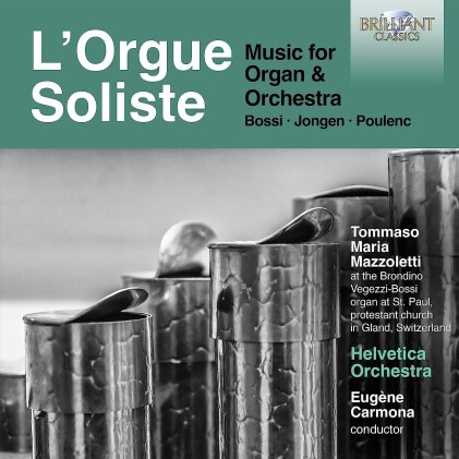 Eugene Carmona, Helvetica Orchestra, Marco Enrico Bossi (1861-1925), Joseph Jongen (1873-1953), … - L'orgue Soliste - Music For Organ & Orchestra