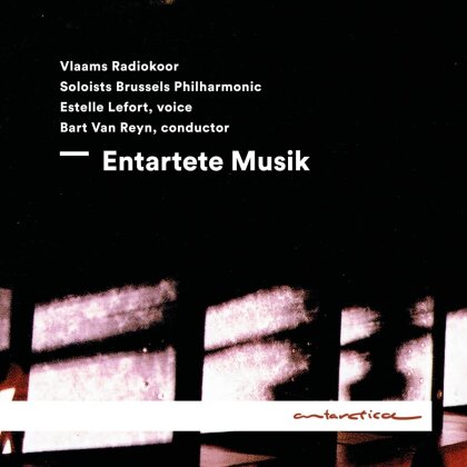 Estelle Lefort, Vlaams Radiokoor, Soloists Brussels Philharmonic & Bart van Reyn - Entartete Musik