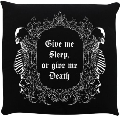 Give Me Sleep, Or Give Me Death - Cushion