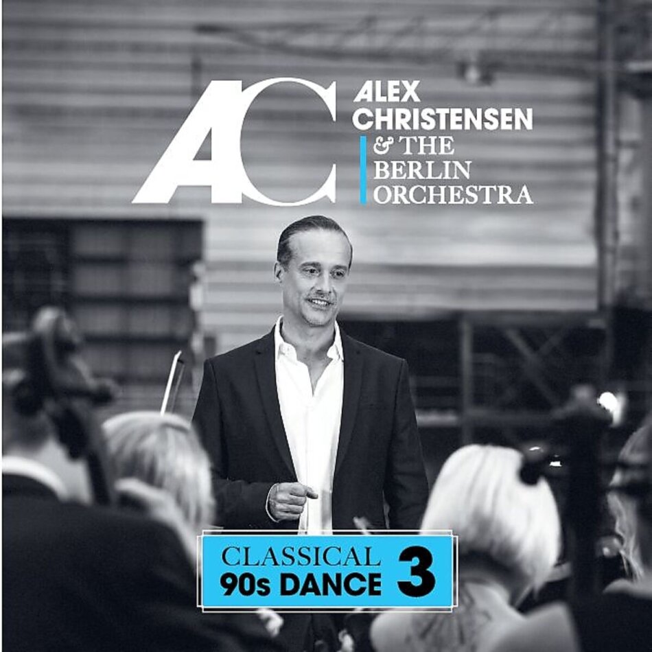 Alex Christensen & The Berlin Orchestra - Classical 90S Dance 3 (2023 Reissue)