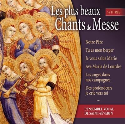 L'Ensemble Vocal de Sainte-Séverin - Les Plus Beaux Chants De Messe
