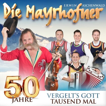 Die Mayrhofner - 50 Jahre - Vergelt's Gott tausend Mal