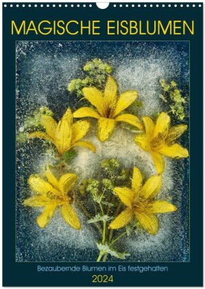 Magische Eisblumen (Wandkalender 2024 DIN A3 hoch) - CALVENDO Monatskalender