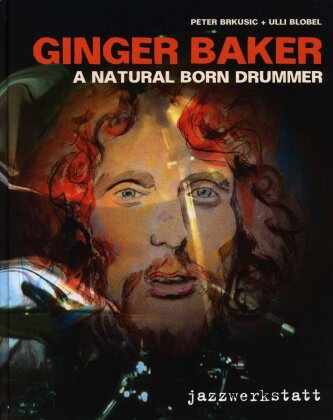 Peter Brkusic & Ulli Blobel - Ginger Baker A Natural Born Drummer