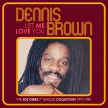 Dennis Brown - Let Me Love You: Joe Gibbs 7-Inch Singles Collection (2 CDs)