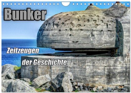 Bunker Zeitzeugen der Geschichte (Wandkalender 2024 DIN A4 quer) - CALVENDO Monatskalender