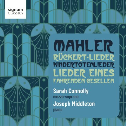 Gustav Mahler (1860-1911), Sarah Connolly & Joseph Middleton - Rückert-Lieder, Lieder Eines Fahrenden Gesellen, Kindertotenlieder