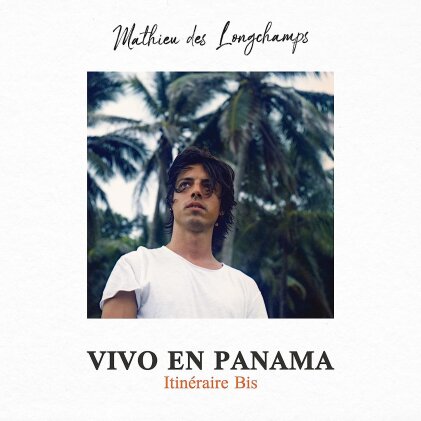 Mathieu Des Longchamps - Vivo En Panama (Itineraire Bis)
