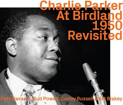 Charlie Parker - Charlie Parker At Birdland 1950 - Revisited