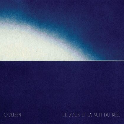 Colleen - Le Jour Et La Nuit Du Reel (2 LPs)